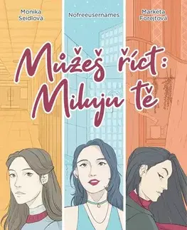 Young adults Můžeš říct: Miluju tě - Nofreeusernames,Monika Seidlová,Tereza Šrámová,Markéta Forejtová