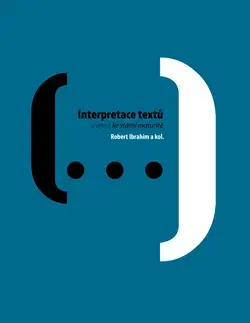 Učebnice pre SŠ - ostatné Interpretace textů: (nejen) ke státní maturitě - Robert Ibrahim