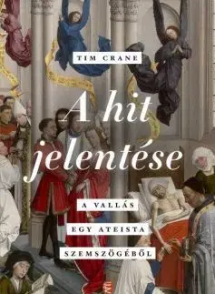 Náboženstvo - ostatné A hit jelentése - A vallás egy ateista szemszögéből - Tim Crane