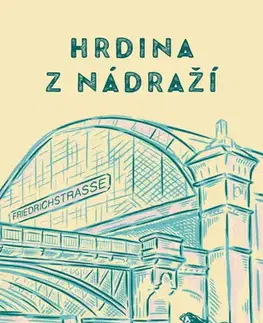 Svetová beletria Hrdina z nádraží - Leo Maxim