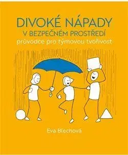 Motivačná literatúra - ostatné Divoké nápady v bezpečném prostředí - Eva Blechová