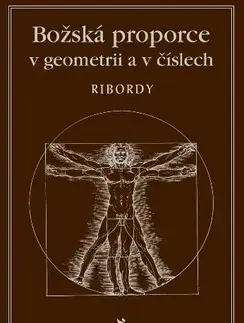 Astronómia, vesmír, fyzika Božská proporce v geometrii a číslech - Léonard Ribordy