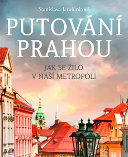 Slovensko a Česká republika Putování Prahou - Stanislava Jarolímková
