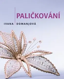 Pletenie, hačkovanie, vyšívanie, paličkovanie Paličkování - Ivana Domanjová