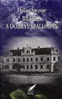 Beletria - ostatné Biliárd a Dobray szállóban - Dusan Sarotar