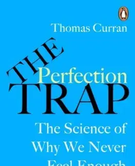 Psychológia, etika The Perfection Trap - Thomas Curran