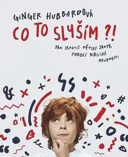 Výchova, cvičenie a hry s deťmi Co to slyším?! - Ginger Hubbard