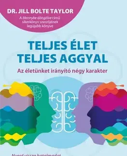 Psychológia, etika Teljes élet teljes aggyal - Jill Bolte Taylor
