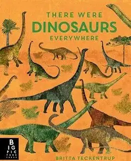 História There Were Dinosaurs Everywhere - Camilla De la Bédoyere,Britta Teckentrup