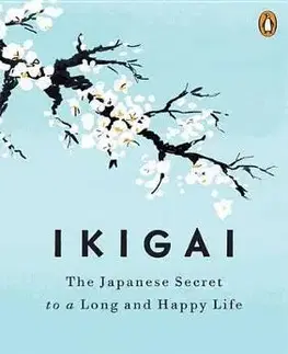 Cudzojazyčná literatúra Ikigai : The Japanese Secret to a Long and Happy Life - Héctor García,Francesc Miralles