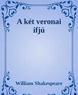 Svetová beletria Két veronai ifjú - William Shakespeare