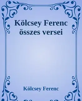 Svetová beletria Kölcsey Ferenc összes verse - Ferenc Kölcsey