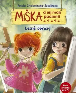 Rozprávky Miška a jej malí pacienti: Lesné obrazy - Aniela Cholewinska - Szkolik,Agnieszka Filipowská,Silvia Kaščáková