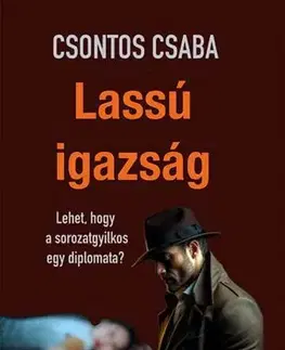 Detektívky, trilery, horory Lassú igazság - Csaba Csontos