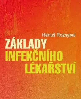 Medicína Základy infekčního lékařství - Hanuš Rozsypal