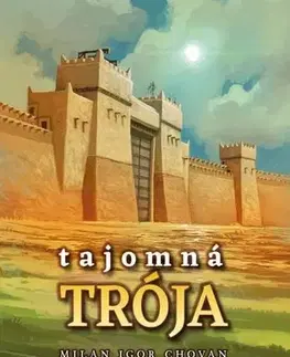 Historické romány Tajomná Trója - Milan Igor Chovan