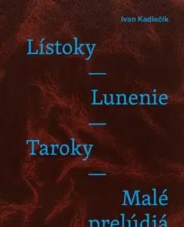 Eseje, úvahy, štúdie Lístoky - Lunenie - Taroky - Malé prelúdiá - Ivan Kadlečík