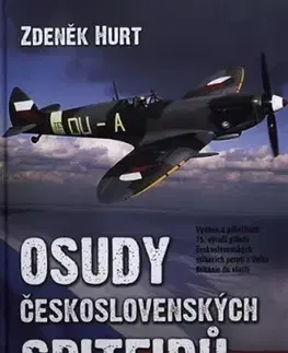 Armáda, zbrane a vojenská technika Osudy československých Spitfirů - Zdeněk Hurt