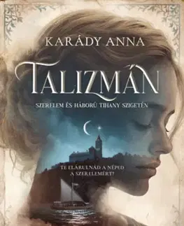 Historické romány Talizmán - Szerelem és háború Tihany szigetén (Különleges kiadás) - Anna Karády