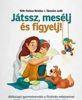 Pre deti a mládež - ostatné Játssz, mesélj és figyelj! - Kolektív autorov
