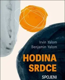 Psychológia, etika Hodina srdce - Irvin D. Yalom,Benjamin Yalom