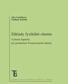Pre vysoké školy Základy fyzikální chemie - Alice Lázníčková,Vladimír Kubíček
