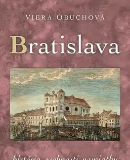 Slovenské a české dejiny Bratislava – história, osobnosti, pamiatky - Viera Obuchová