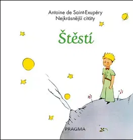 Citáty, výroky, aforizmy, príslovia, porekadlá Štěstí - Nejkrásnější citáty - 2.vydání - Antoine de Saint-Exupéry