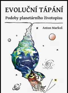 Prírodné vedy - ostatné Evoluční tápání - Anton Markoš