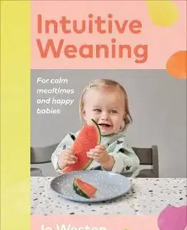 Varíme pre deti a s deťmi Intuitive Weaning - Jo Weston