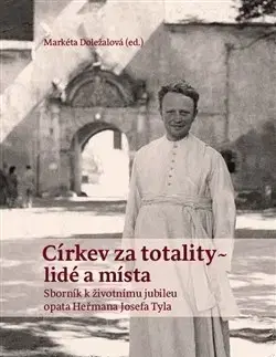 Moderné dejiny Církev za totality - lidé a místa - Markéta Doležalová