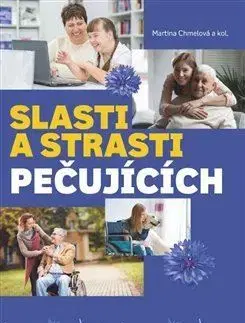 Psychológia, etika Slasti a strasti pečujících - Martina Chmelová