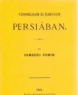 Cestopisy Vándorlásaim és élményeim Persiában - Ármin Vámbéry