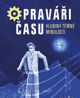 Rozprávky Opraváři času: Hlubiny temné minulosti - Naďa Reviláková