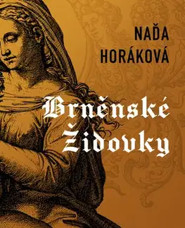Historické romány Brněnské Židovky, 2. vydanie - Naďa Horáková