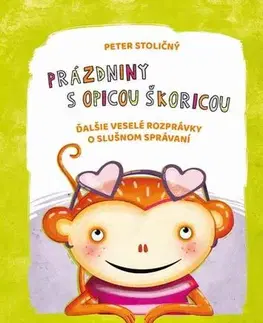 Rozprávky Prázdniny s opicou Škoricou - Peter Stoličný,Sabína Liptáková