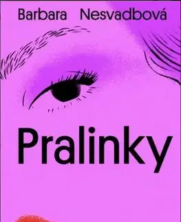 Česká beletria Pralinky, 2. vydání - Barbara Nesvadbová