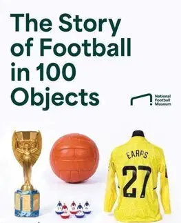 Futbal, hokej The Story of Football in 100 Objects