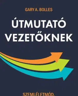 Manažment Útmutató vezetőknek - Gary A. Bolles