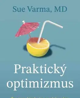 Psychológia, etika Praktický optimizmus - Sue Varma