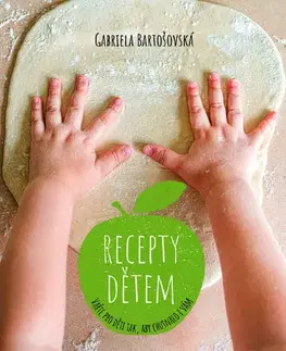 Encyklopédie pre deti a mládež - ostatné Recepty dětem - Gabriela Bartošovská