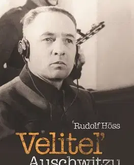 Skutočné príbehy Veliteľ Auschwitzu - Rudolf Höß