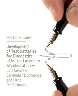 Medicína - ostatné Development of Test Baterries for Diagnostics of Motor Laterality Manifestation - Musálek Martin