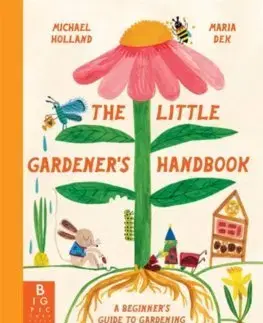 Príroda The Little Gardener's Handbook - Michael Holland,Maria Dek