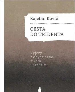 Svetová beletria Cesta do Tridenta - Kajetan Kovic,Aleš Kozár