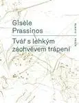 Svetová beletria Tvář s lehkým záchvěvem trápení - Gisele Prassinos
