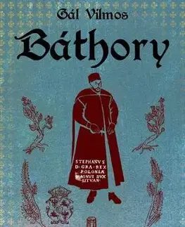 Historické romány Báthory. I. A korona ára - Gál Vilmos