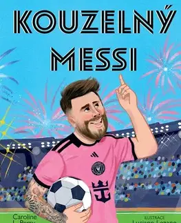 Pre chlapcov Kouzelný Messi - Caroline Perry,Jan Dvořák,Luciano Lozano