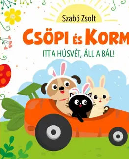 Rozprávky Csöpi és Kormi - Itt a húsvét áll a bál! - Zsolt Szabó