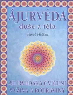 Zdravie, životný štýl - ostatné Ájurvéda duše a těla - Hlôška Pavol